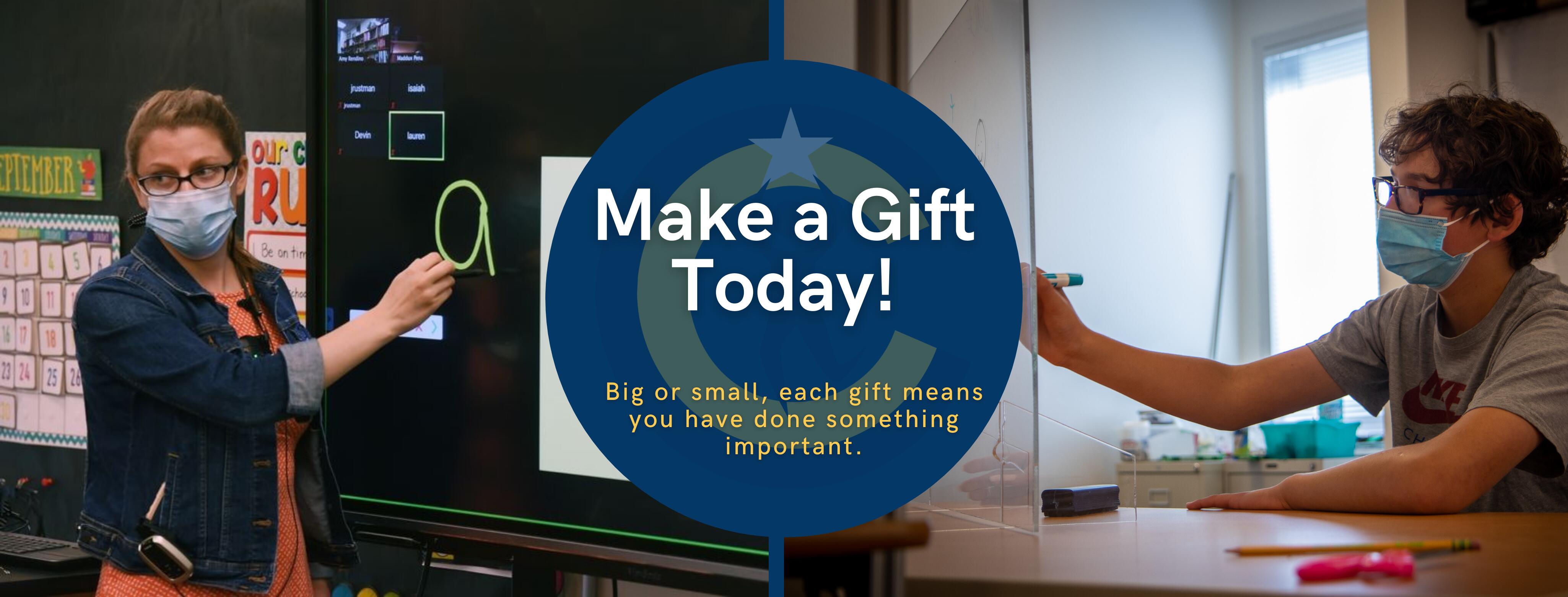 Make a gift Today teacher in a classroom on left and student working at a desk on the right